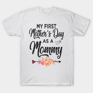 my first mothers day as mommy T-Shirt